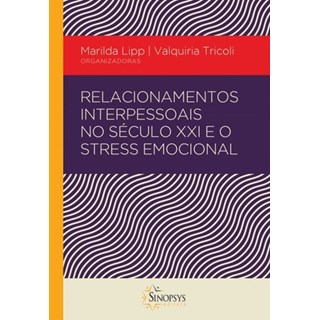 Livro - Relacionamento Interpessoal No Seculo Xxi e o Stress Emocional - Lipp/tricoli