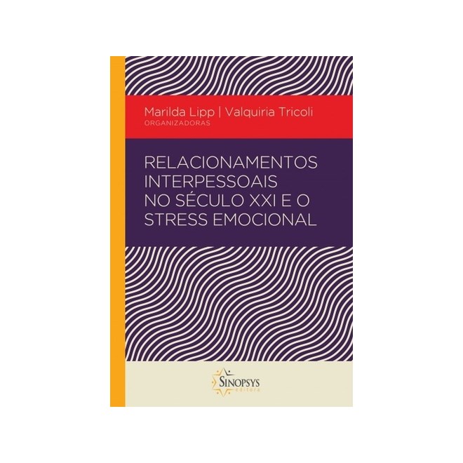 Livro - Relacionamento Interpessoal No Seculo Xxi e o Stress Emocional - Lipp/tricoli