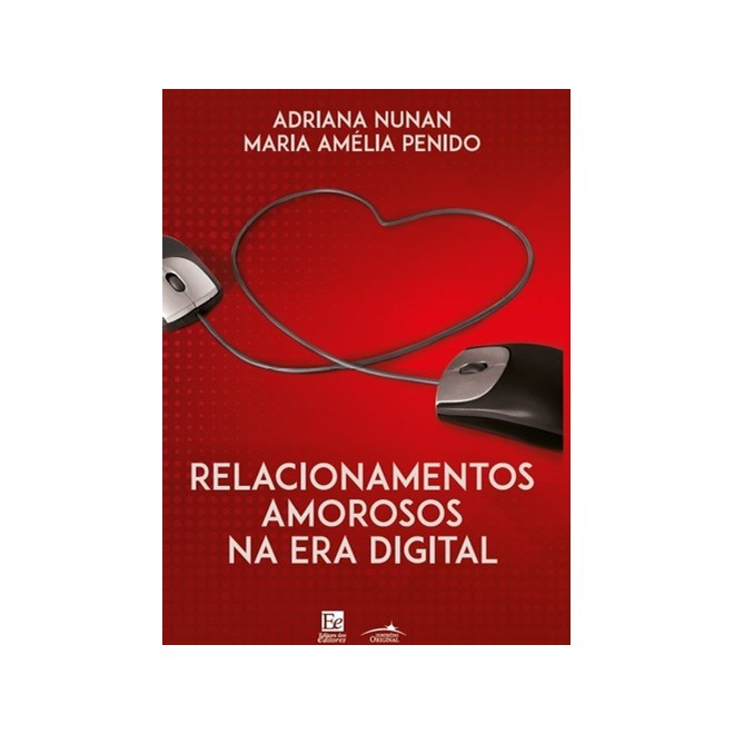 Livro - Relacionamentos Amorosos Na era Digital - Nunan/penido