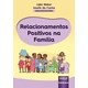 Livro Relacionamentos Positivos na Família - Cunha - Juruá