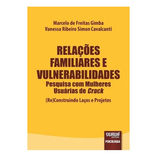 Livro - Relacoes Familiares e Vulnerabilidades - Pesquisa com Mulheres Usuarias de - Gimba/cavalcanti