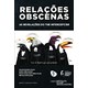 Livro - Relacoes Obscenas: as Revelacoes do The Intercept/br - Ramos Filho/nassif/m
