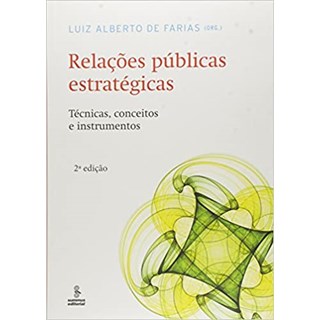 Livro - Relacoes Publicas Estrategicas - Tecnicas, Conceitos e Instrumentos - Farias (org.)