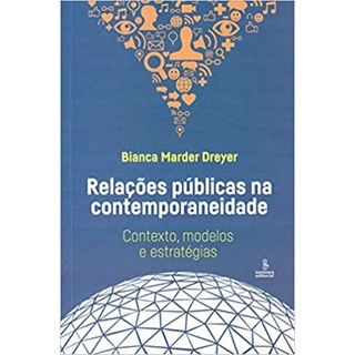Livro - Relacoes Publicas Na Contemporaneidade - Contexto, Modelos e Estrategias - Dreyer