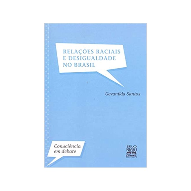 Livro - Relacoes Raciais e Desigualdade No Brasil - Consciencia em Debate - Santos