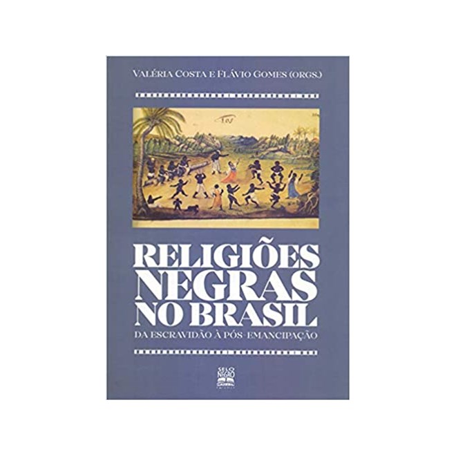 Livro - Religioes Negras No Brasil - da Escravidao a Pos-emancipacao - Costa/gomes