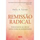 Livro Remissão Radical - Sobrevivendo ao Câncer - Contra Todas as Possibilidades - Weil