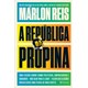 Livro - Republica da Propina, a - Uma Ficcao sobre Como Politicos, Empresarios e ci - Reis