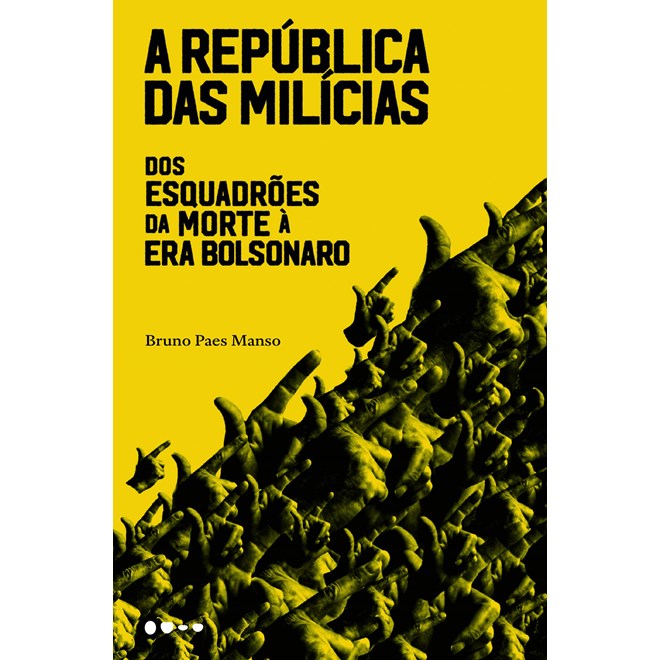 Livro - Republica das Milicias, A: dos Esquadroes da Morte a era Bolsonaro - Manso