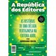 Livro - Republica dos Editores, a - as Historias de Uma Decada Vertiginosa Na Edito - Silva