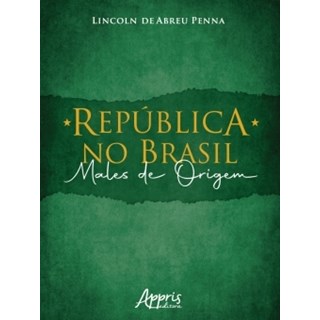 Livro - Republica No Brasil: Males de Origem - Penna