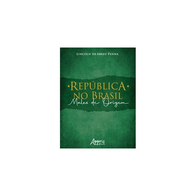 Livro - Republica No Brasil: Males de Origem - Penna
