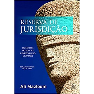 Livro - Reserva de Jurisdicao - os Limites do Juiz Na Investigacao Criminal - Mazloum