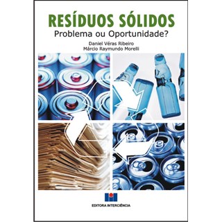 Livro - Residuos Solidos: Problema Ou Oportunidade - Ribeiro/morelli