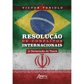 Livro - Resolucao de Conflitos Internacionais: a Declaracao de Teera - Toniolo