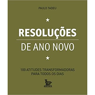 Livro - Resolucoes de Ano Novo - 100 Atitudes Transformadoras para Todos os Dias - Tadeu