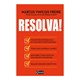 Livro - Resolva!-transforme Problemas em Grandes Oportunidades e Tenha Uma Empresa - Freire