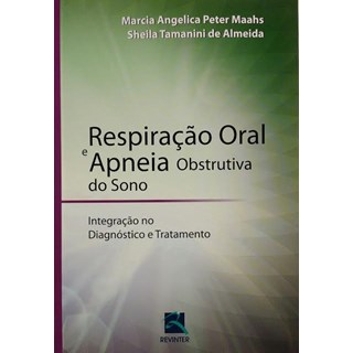 Livro - Respiracao Oral e Apneia Obstrutiva do Sono - Maahs/almeida