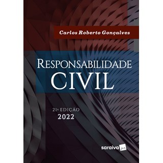 Livro Responsabilidade Civil 21ª Edição - Gonçalves - Saraiva