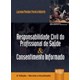 Livro - Responsabilidade Civil do Profissional de Saude & Consentimento Informado - Roberto