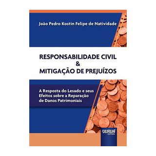 Livro - Responsabilidade Civil & Mitigacao de Prejuizos - a Resposta do Lesado e se - Natividade