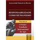 Livro - Responsabilidade Como Humanismo - Volume 02 - O Poder: Condicao Instrumenta - Alexandre sergio da