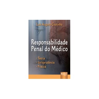 Livro - Responsabilidade Penal do Medico - Teoria, Jurisprudencia, Pratica - Coutinho