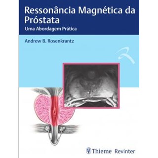 Livro - Ressonancia Magnetica da Prostata - Uma Abordagem Pratica - Rosenkrantz