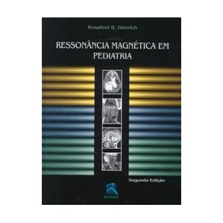 Livro - Ressonancia Magnetica em Pediatria - Dietrich