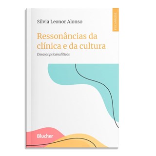 Livro - Ressonancias da Clinica e da Cultura: Ensaios Psicanaliticos - Alonso