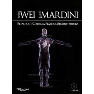 Livro - Retalhos e Cirurgia Plástica Reconstrutora - Wei Livro - Retalhos e Cirurgia Plástica Reconstrutora - Wei