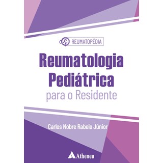 Livro Reumatologia Pediátrica - Junior - Atheneu