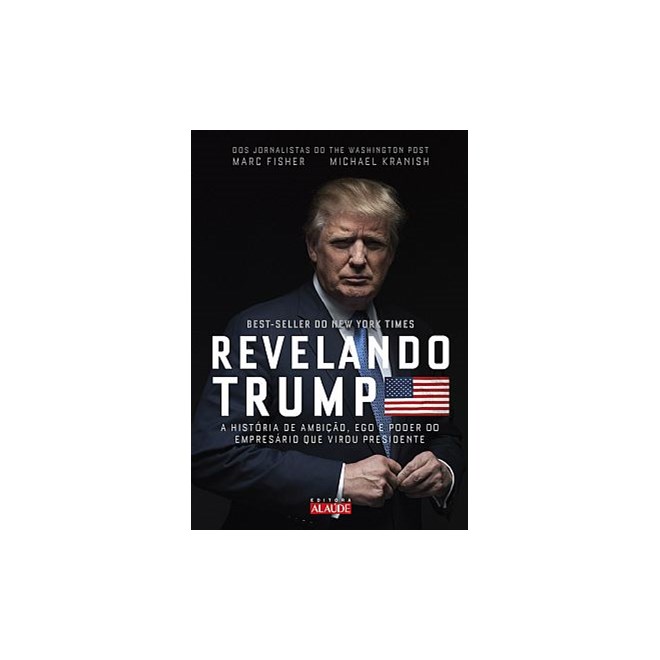 Livro - Revelando Trump - a Historia de Ambicao, Ego e Poder do Empresario Que Viro - Kranish/fisher