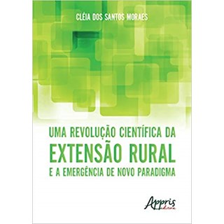 Livro - Revolucao Cientifica da Extensao Rural e a Emergencia de Novo Paradigma, Um - Moraes
