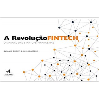 Livro - Revolucao Fintech, a  - o Manual das Startups Financeiras - Chishti / Barberis