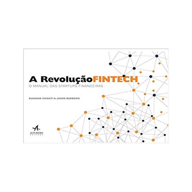Livro - Revolucao Fintech, a  - o Manual das Startups Financeiras - Chishti / Barberis