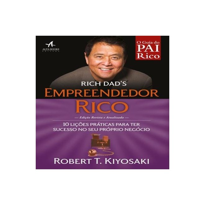 Livro - Rich Dads: Empreendedor Rico - 10 Licoes Praticas para Ter Sucesso No seu - Kiyosaki