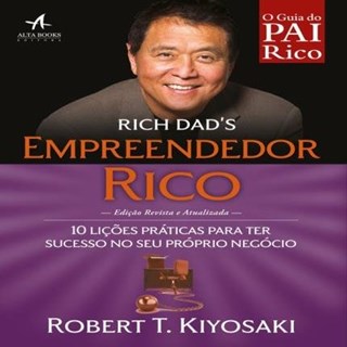 Livro - Rich Dads: Empreendedor Rico - 10 Licoes Praticas para Ter Sucesso No seu - Kiyosaki