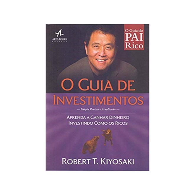 Livro - Rich Dads: o Guia de Investimentos - Aprenda a Ganhar Dinheiro Investindo - Kiyosaki