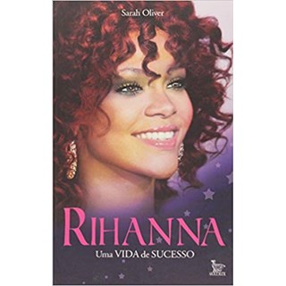 Livro - Rihanna - Uma Vida de Sucesso - Oliver