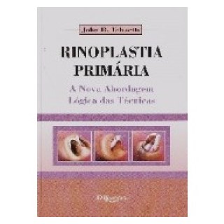 Livro - Rinoplastia Primária - A Nova Abordagem Lógica das Técnicas - Tebbetts