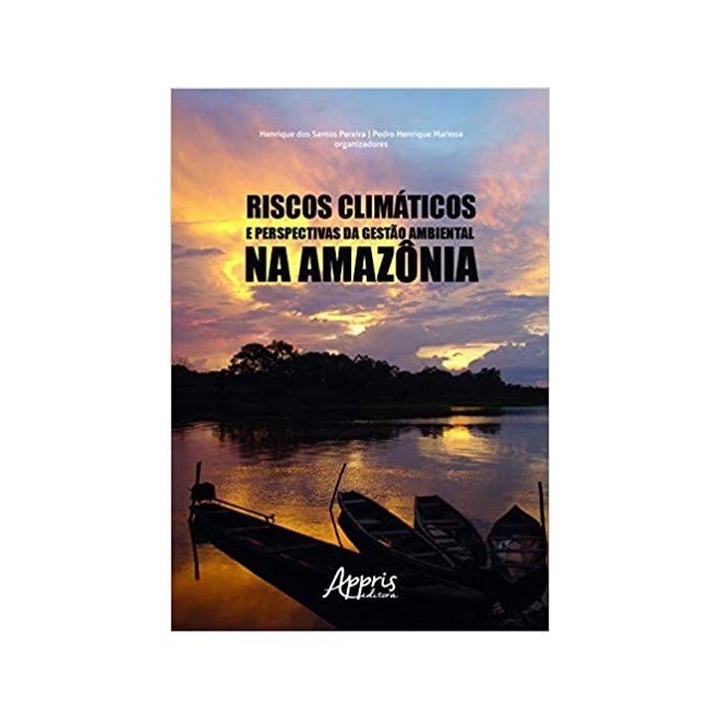 Livro - Riscos Climaticos e Perspectivas da Gestao Ambiental Na Amazonia - Pereira/mariosa
