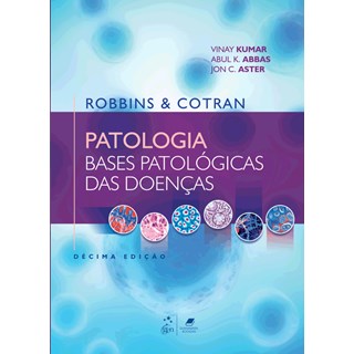 Livro - Robbins Patologia: Bases Patológicas das Doencas - Kumar/abbas/aster