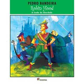 Livro - Robin Hood - a Lenda da Liberdade - Bandeira