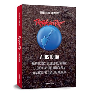 Livro Rock in Rio: A História - Carneiro - Globo