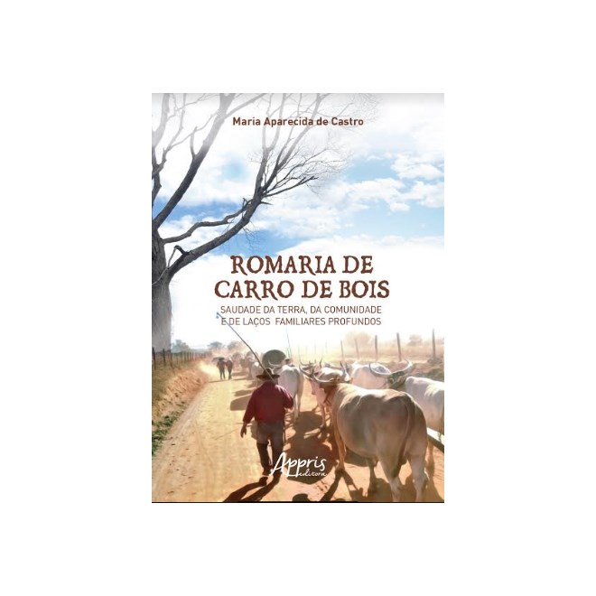 Livro - Romaria de Carro de Bois: Saudade da Terra, da Comunidade e de Lacos Famili - Castro