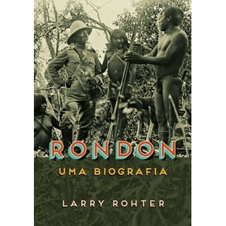 Livro - Rondon - Uma Biografia - Rohter