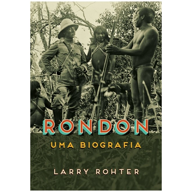 Livro - Rondon - Uma Biografia - Rohter