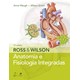 Livro - ROSS & WILSON:  ANATOMIA E FISIOLOGIA INTEGRADAS - Waugh