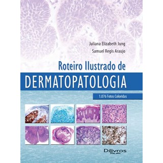 Livro - Roteiro Ilustrado de Dermatopatologia - Jung/araujo